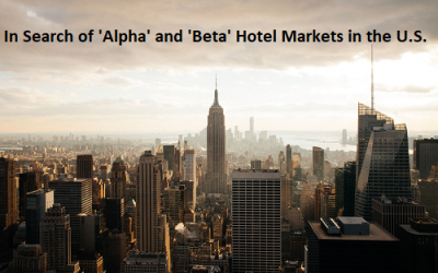 In Search of ‘Alpha’ and ‘Beta’ Hotel Markets in the U.S.
